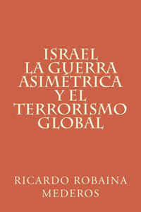 Israel La Guerra Asimetrica Y El Terrorismo Global