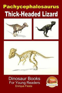 Pachycephalosaurus - Thick-Headed Lizard
