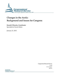 Changes in the Arctic: Background and Issues for Congress