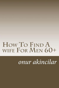 How To Find A wife For Men 60+