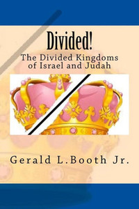 Divided!: The Divided Kingdoms of Israel and Judah