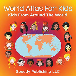 World Atlas For Kids: Kids From Around The World