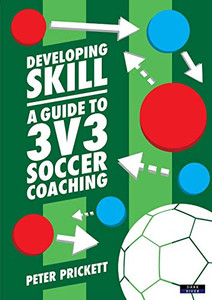Developing Skill: A Guide To 3V3 Soccer Coaching