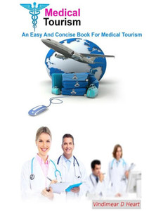 Medical Tourism: An Easy and Concise Book for Medical Tourism