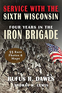 Service With The Sixth Wisconsin (Illustrated): Four Years In The Iron Brigade - Paperback