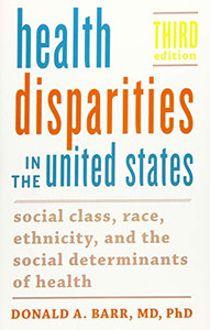 Health Disparities in the United States: Social Class, Race, Ethnicity, and the Social Determinants of Health Health Disparities in the United States: Social Class, Race, Ethnicity, and the Social Determinants of Health