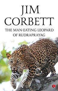 The Man Eating Leopard Of Rudraprayag The Man Eating Leopard Of Rudraprayag