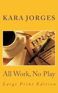 All Work, No Play: Large Print Edition