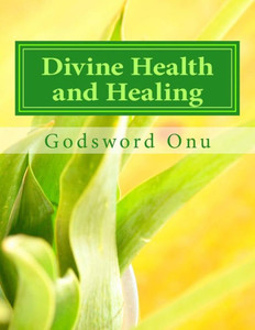 Divine Health and Healing: Freedom from Sicknesses and Diseases