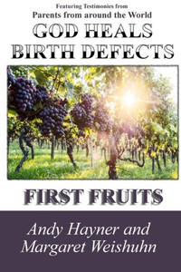 God Heals Birth Defects: First Fruits