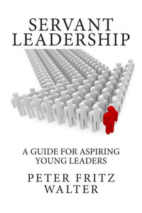 Servant Leadership: A Guide for Aspiring Young Leaders