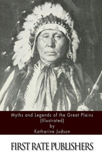 Myths and Legends of the Great Plains (Illustrated)