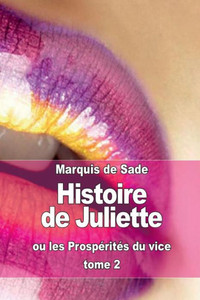 Histoire de Juliette: ou les ProspÃ©ritÃ©s du vice (tome 2)
