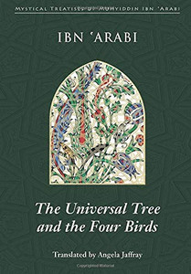 The Universal Tree And The Four Birds (Mystical Treatises Of Muhyiddin Ibn 'Arabi)