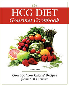 The Hcg Diet Gourmet Cookbook: Over 200 "Low Calorie" Recipes For The "Hcg Phase" The Hcg Diet Gourmet Cookbook: Over 200 "Low Calorie" Recipes For The "Hcg Phase"