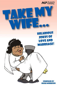 Take my Wife: Hilarious Jokes of Love and Marriage