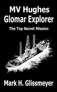 Mv Hughes Glomar Explorer: The Top Secret Mission