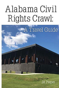 Alabama Civil Rights Crawl: A Travel Guide Alabama Civil Rights Crawl: A Travel Guide