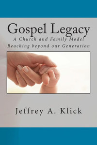 Gospel Legacy: A Church and Family Model Reaching beyond our Generation