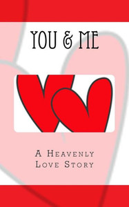 You & Me: A Heavenly Love Story