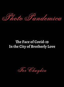 Photo Pandemica The Face Of Covid-19 In The City Of Brotherly Love