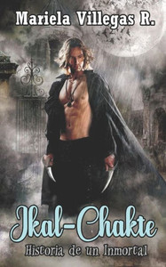 Ikal Chakte, Historia de Un Inmortal: Deseos Indistintos Vol. II