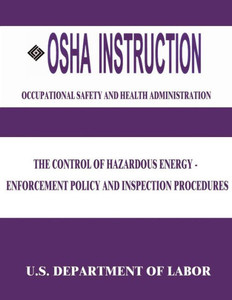 OSHA Instruction: The Control of Hazardous Energy - Enforcement Policy and Inspection Procedures