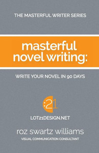 Masterful Novel Writing: Write Your Novel in 90 Days