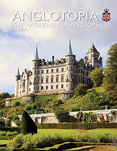 Anglotopia Print Magazine - Issue 17 - The Magazine For Anglophiles