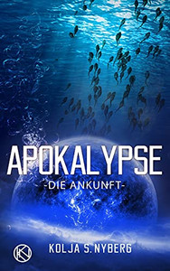 Die Ankunft: Apokalypse (German Edition)