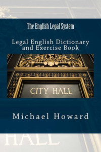 The English Legal System: Legal English Dictionary and Exercise Book
