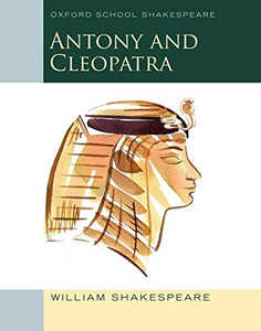 Antony and Cleopatra: Oxford School Shakespeare (Oxford School Shakespeare Series)
