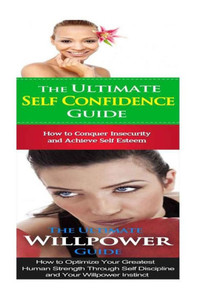 Self Confidence: Willpower:: Breaking Free From Shyness, Insecurity, Cravings & Bad Habits to Self Control, Self Care & Self Esteem