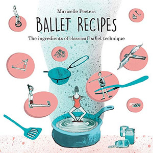 Ballet Recipes: The Ingredients Of Classical Ballet Technique