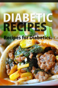 Diabetic Recipes: Recipes For Diabetics