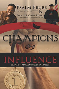 Champions Of Influence: Leaving A Mark In Your Generation