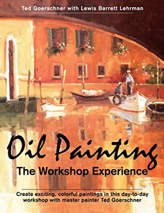 Oil Painting: The Workshop Experience Oil Painting: The Workshop Experience