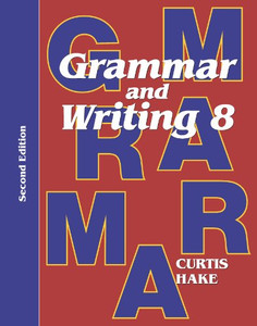 Grammar & Writing: Student Textbook Grade 8 2Nd Edition 2014