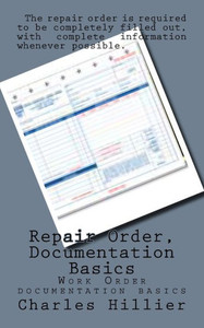 Repair Order, Documentation Basics: Work Order Documentation Basics