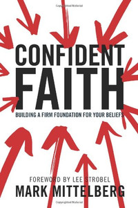 Confident Faith: Building A Firm Foundation For Your Beliefs Confident Faith: Building A Firm Foundation For Your Beliefs