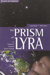 The Prism Of Lyra: An Exploration Of Human Galactic Heritage The Prism Of Lyra: An Exploration Of Human Galactic Heritage