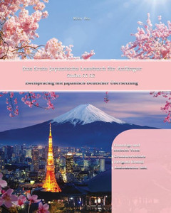 Das Erste Japanische Lesebuch fÃ¼r AnfÃ¤nger: Stufen A1 A2 Zweisprachig mit Japanisch-deutscher Ãœbersetzung