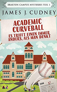 Academic Curveball - Es Trifft Einen Immer Anders, Als Man Denkt (German Edition) Academic Curveball - Es Trifft Einen Immer Anders, Als Man Denkt (German Edition)