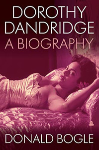 Dorothy Dandridge: A Biography Dorothy Dandridge: A Biography