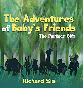 The Adventures Of Baby'S Friends: The Perfect Gift The Adventures Of Baby'S Friends: The Perfect Gift