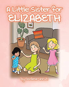 A Little Sister For Elizabeth A Little Sister For Elizabeth