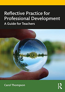 Reflective Practice For Professional Development: A Guide For Teachers Reflective Practice For Professional Development: A Guide For Teachers