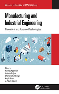 Manufacturing And Industrial Engineering: Theoretical And Advanced Technologies (Science, Technology, And Management) Manufacturing And Industrial Engineering: Theoretical And Advanced Technologies (Science, Technology, And Management)