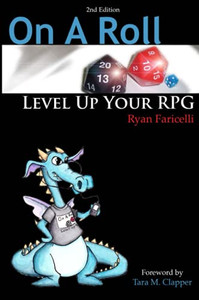 On A Roll: Level Up Your Rpg 2Nd Edition On A Roll: Level Up Your Rpg 2Nd Edition
