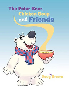The Polar Bear, Chicken Soup And Friends